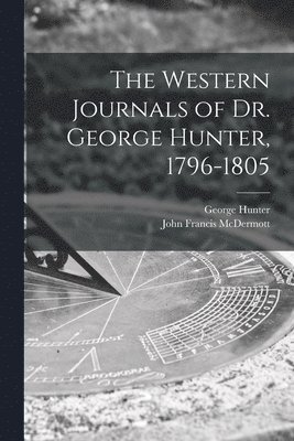 bokomslag The Western Journals of Dr. George Hunter, 1796-1805