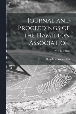 Journal and Proceedings of the Hamilton Association; v. 1 pt. 1 1884 1