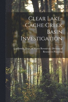 Clear Lake-Cache Creek Basin Investigation 1