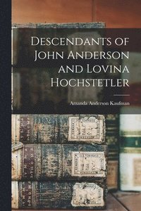 bokomslag Descendants of John Anderson and Lovina Hochstetler