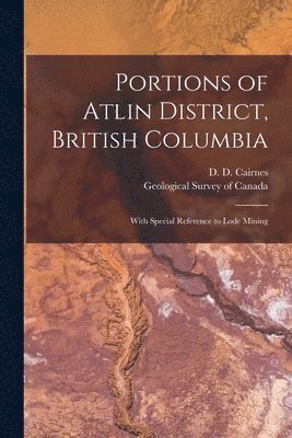 bokomslag Portions of Atlin District, British Columbia [microform]
