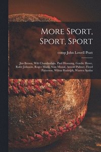 bokomslag More Sport, Sport, Sport: Jim Brown, Wilt Chamberlain, Paul Hornung, Gordie Howe, Rafer Johnson, Roger Maris, Stan Musial, Arnold Palmer, Floyd