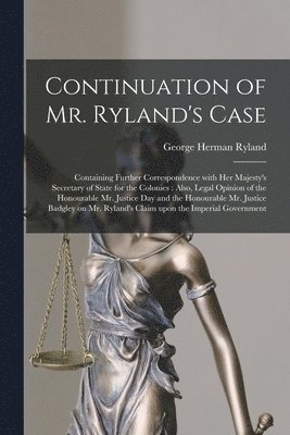 Continuation of Mr. Ryland's Case [microform] 1