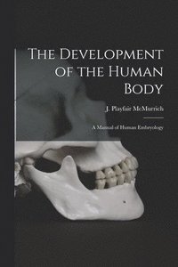 bokomslag The Development of the Human Body [microform]