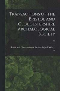 bokomslag Transactions of the Bristol and Gloucestershire Archaeological Society; 40