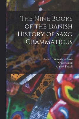 Oliver 1861-1945 Elton, Grammaticus D. Ca Saxo, F. York (Frederick York) Powell - Nine Books of the Danish History of Saxo Grammaticus; 2, Häftad
