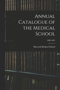 bokomslag Annual Catalogue of the Medical School; 1880-1881