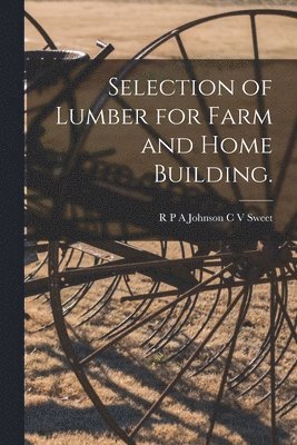 Selection of Lumber for Farm and Home Building. 1