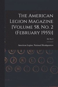 bokomslag The American Legion Magazine [Volume 58, No. 2 (February 1955)]; 58, no 2