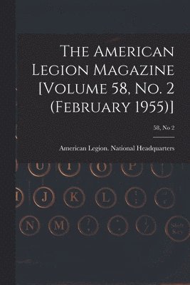 The American Legion Magazine [Volume 58, No. 2 (February 1955)]; 58, no 2, Häftad