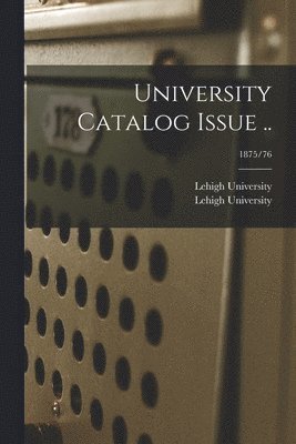 University Catalog Issue ..; 1875/76 1