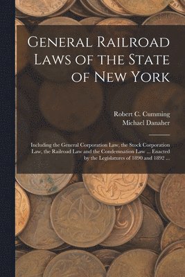 Michael Danaher, Robert C. (Robert Cushing) Cumming - General Railroad Laws of the State of New York, Häftad