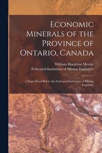 bokomslag Economic Minerals of the Province of Ontario, Canada [microform]