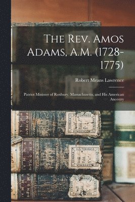 The Rev. Amos Adams, A.M. (1728-1775) 1