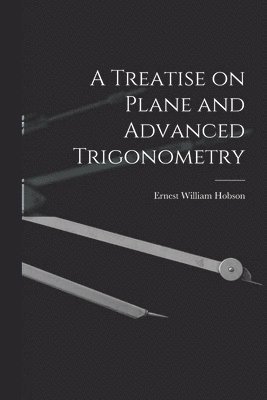 bokomslag A Treatise on Plane and Advanced Trigonometry