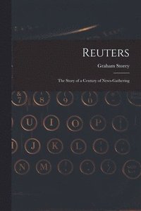 bokomslag Reuters; the Story of a Century of News-gathering