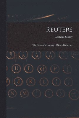 Reuters; the Story of a Century of News-gathering 1