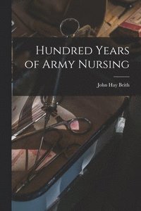 bokomslag Hundred Years of Army Nursing
