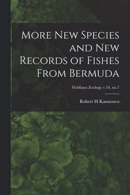 bokomslag More New Species and New Records of Fishes From Bermuda; Fieldiana Zoology v.34, no.7