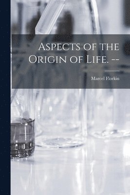 bokomslag Aspects of the Origin of Life. --