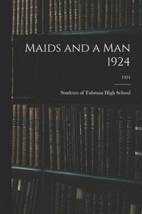 bokomslag Maids and a Man 1924; 1924
