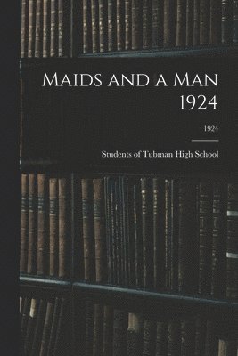 bokomslag Maids and a Man 1924; 1924