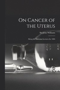 bokomslag On Cancer of the Uterus