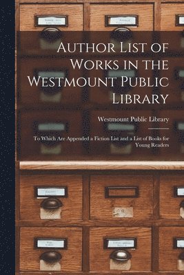 bokomslag Author List of Works in the Westmount Public Library [microform]