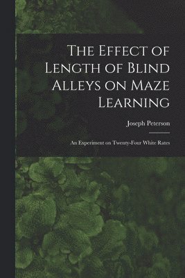 The Effect of Length of Blind Alleys on Maze Learning 1