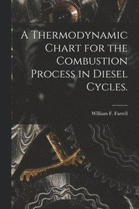 bokomslag A Thermodynamic Chart for the Combustion Process in Diesel Cycles.