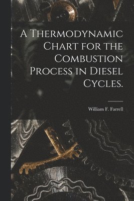 bokomslag A Thermodynamic Chart for the Combustion Process in Diesel Cycles.