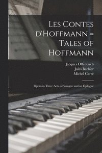 bokomslag Les Contes D'Hoffmann = Tales of Hoffmann: Opera in Three Acts, a Prologue and an Epilogue