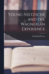 bokomslag Young Nietzsche and the Wagnerian Experience