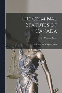 bokomslag The Criminal Statutes of Canada [microform]