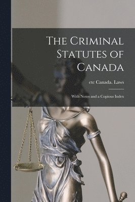 The Criminal Statutes of Canada [microform] 1