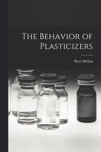 bokomslag The Behavior of Plasticizers