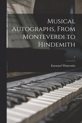 Musical Autographs, From Monteverdi to Hindemith; 1