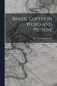 bokomslag Brazil Coffee in Word and Picture