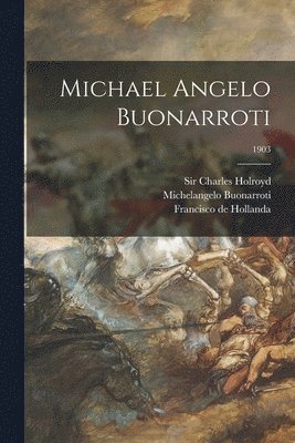 bokomslag Michael Angelo Buonarroti; 1903