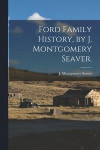 bokomslag Ford Family History, by J. Montgomery Seaver.