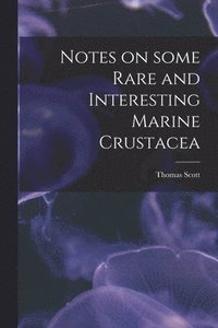 bokomslag Notes on Some Rare and Interesting Marine Crustacea