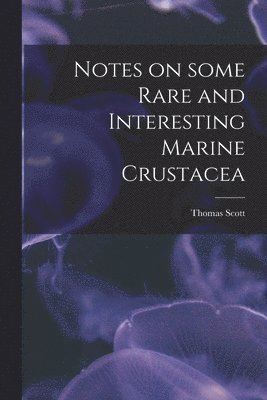 Notes on Some Rare and Interesting Marine Crustacea 1