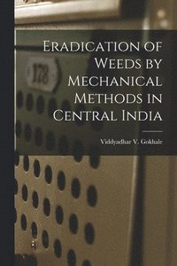 bokomslag Eradication of Weeds by Mechanical Methods in Central India
