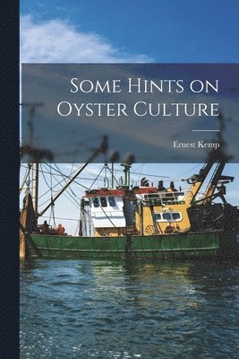 Some Hints on Oyster Culture [microform] 1