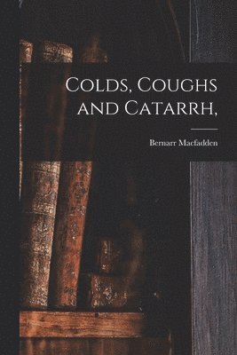 Colds, Coughs and Catarrh, 1