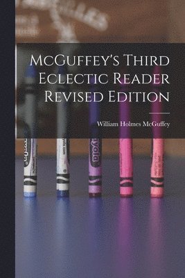 McGuffey's Third Eclectic Reader Revised Edition 1