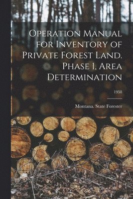 bokomslag Operation Manual for Inventory of Private Forest Land. Phase 1, Area Determination; 1958