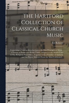 bokomslag The Hartford Collection of Classical Church Music