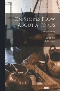 bokomslag On Stokes Flow About a Torus; NBS Report 6546