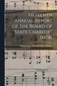 bokomslag Fifteenth Annual Report of the Board of State Charities (1878)